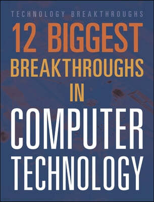 12 Biggest Breakthroughs in Computer Technology