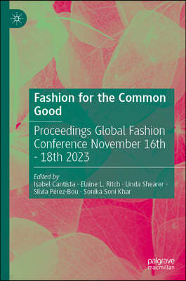 Fashion for the Common Good: Proceedings Global Fashion Conference November 16th - 18th 2023