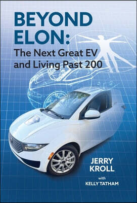 FriesenPress Beyond Elon: The Next Great EV and Living Past 200