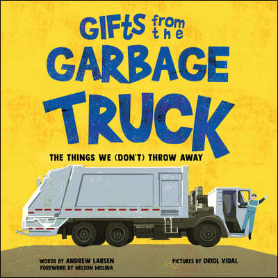 Gifts from the Garbage Truck: A True Story about the Things We (Don't) Throw Away
