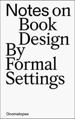 Notes on Book Design: By Formal Settings