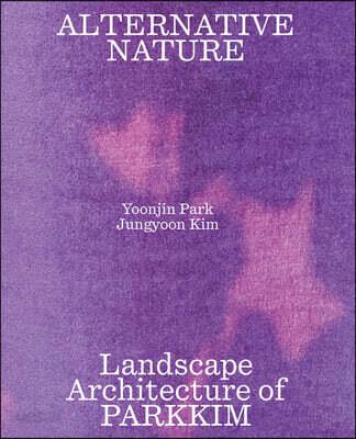 Alternative Nature: Parkkim Monograph