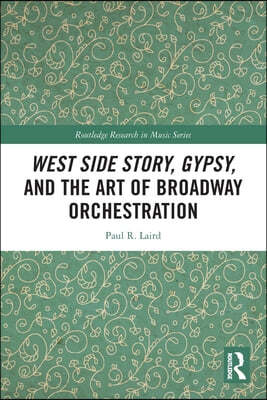 West Side Story, Gypsy, and the Art of Broadway Orchestration