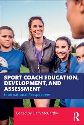 Sport Coach Education, Development, and Assessment