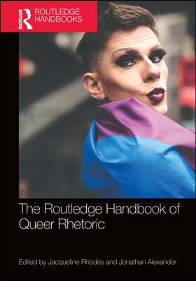 Routledge Handbook of Queer Rhetoric