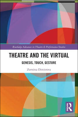 Theatre and the Virtual: Genesis, Touch, Gesture