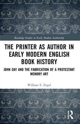 Printer as Author in Early Modern English Book History