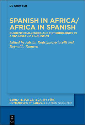 Spanish in Africa/Africa in Spanish: Current Challenges and Methodologies in Afro-Hispanic Linguistics