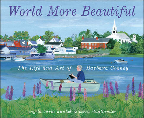 World More Beautiful: The Life and Art of Barbara Cooney