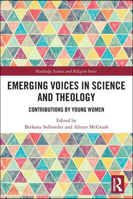 Emerging Voices in Science and Theology
