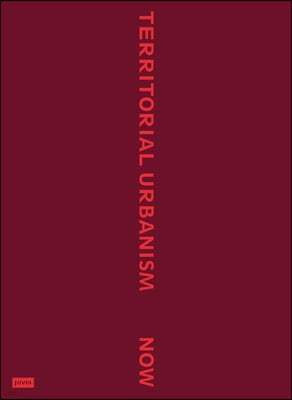 Territorial Urbanism Now!: Call for a Social and Ecological Urban Planning and Design