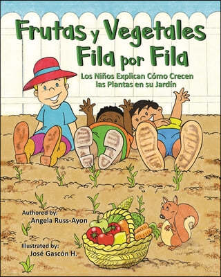 Frutas y Vegetales Fila por Fila: Los Niños Explican Cómo Crecen las Plantas en su Jardín (Libro Ilustrado Multicultural - 2nd Edition)