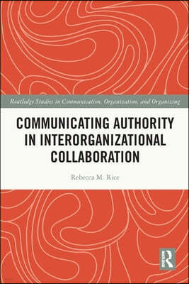 Communicating Authority in Interorganizational Collaboration