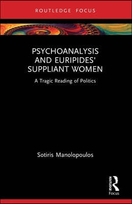 Psychoanalysis and Euripides' Suppliant Women