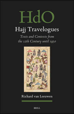 Hajj Travelogues: Texts and Contexts from the 12th Century Until 1950