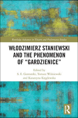 Wodzimierz Staniewski and the Phenomenon of Gardzienice