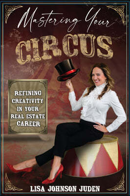 A Realtor's Circus: Mastering Creativity in Your Real Estate Career