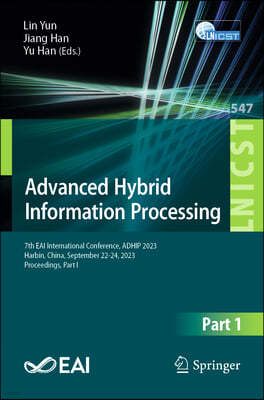 Advanced Hybrid Information Processing: 7th Eai International Conference, Adhip 2023, Harbin, China, September 22-23, 2023, Proceedings, Part I