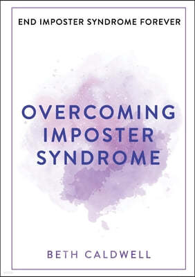 Overcoming Imposter Syndrome: Six Steps to Reclaiming Your Confidence and Empowering Other Women to Do the Same