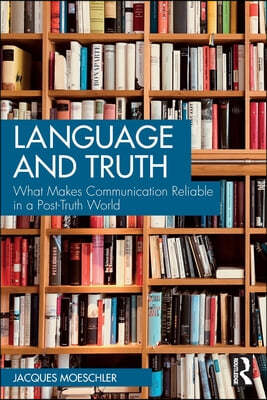 Language and Truth: What Makes Communication Reliable in a Post-Truth World