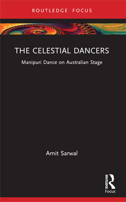 The Celestial Dancers: Manipuri Dance on Australian Stage