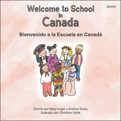 Welcome to School in Canada (Spanish): Bienvenido a la Escuela en Canada Escrito