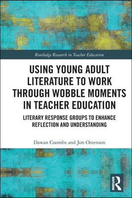 Using Young Adult Literature to Work through Wobble Moments in Teacher Education