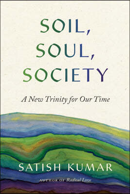 Soil, Soul, Society: A New Trinity for Our Time