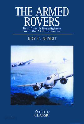 Armed Rovers: Beauforts & Beaufighters Over the Mediterranean
