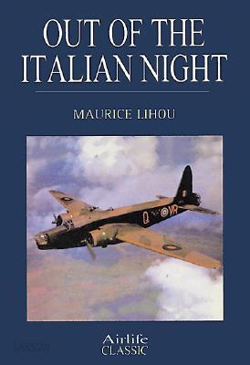Out of the Italian Night: Wellington Bomber Operations 1944-45
