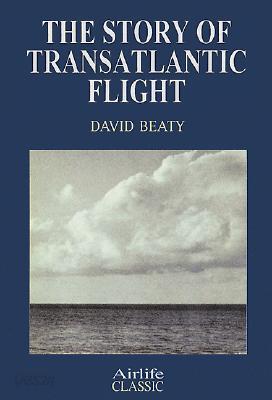 The Story of Transatlantic Flight: Airlife Classics