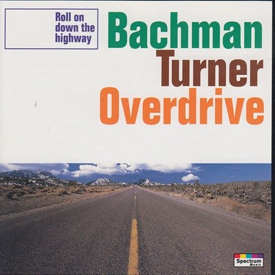 Bachman-Turner Overdrive (B.T.O.) (바크만 터너 오버드라이브) - Roll On Down The Highway [EU반]