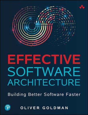 Effective Software Architecture: Building Better Software Faster in Product Organizations