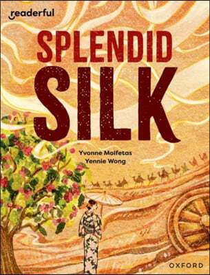 Readerful Independent Library: Oxford Reading Level 13: Splendid Silk