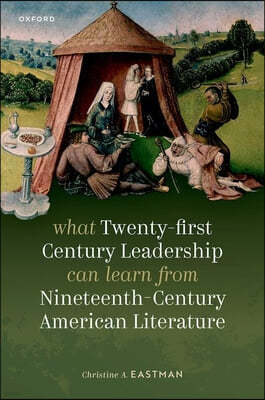 What Twenty-First Century Leadership Can Learn from Nineteenth Century American Literature