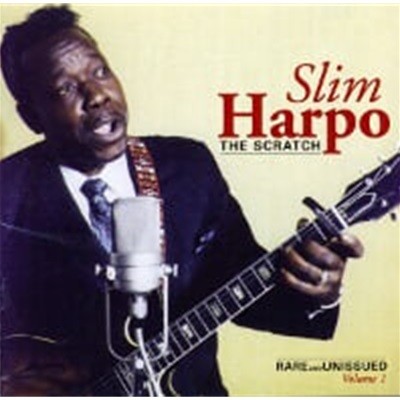 Slim Harpo / The Scratch - Rare And Unissued - Volume 1 (수입)