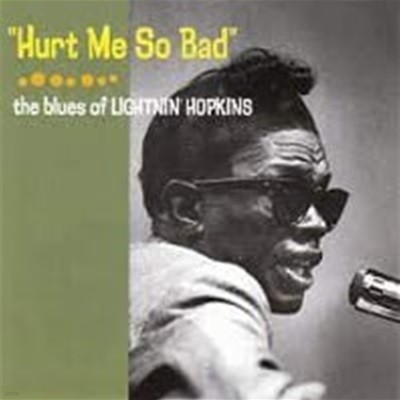 Lightnin' Hopkins / Hurt Me So Bad - The Blues Of Lightnin' Hopkins (일본수입)