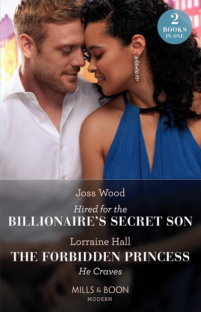 Hired For The Billionaire&#39;s Secret Son / The Forbidden Princess He Craves