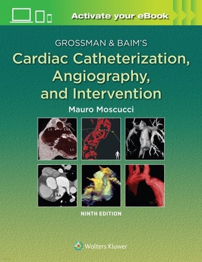 Grossman & Baim's Cardiac Catheterization, Angiography, and Intervention, 9/ed (ISBN : 9781496386373)