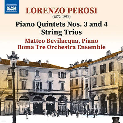 Matteo Bevilacqua 로렌초 페로시: 피아노 5중주 3 & 4번, 현악3중주 작품집 (Perosi: Piano Quintets Nos. 3-4 & String Trios)