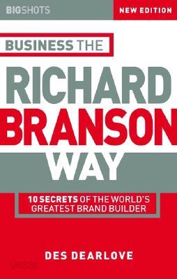 Big Shots, Business the Richard Branson Way: 10 Secrets of the World's Greatest Brand Builder