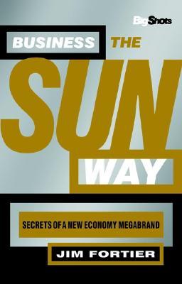 Big Shots: Business the Sun Way: Secrets of a New Economy Megabrand