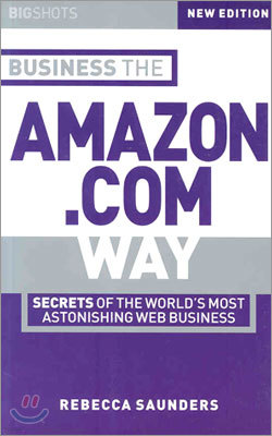 Business the Amazon.com Way: Secrets of the Worlds Most Astonishing Web Business
