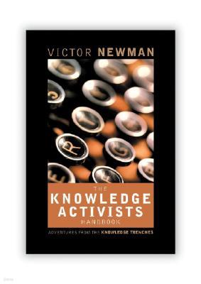 The Knowledge Activists Handbook: Adventures from the Knowledge Trenches