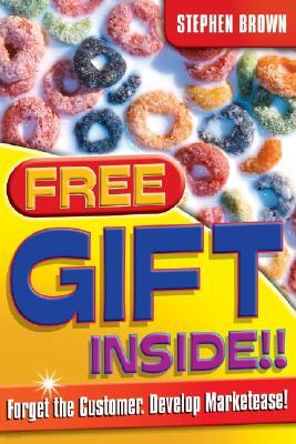 Free Gift Inside!!: Forget the Customer. Develop Marketease