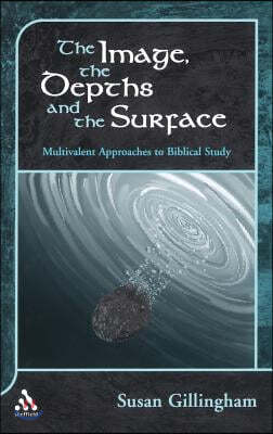 Image, the Depths and the Surface: Multivalent Approaches to Biblical Study