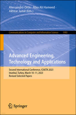 Advanced Engineering, Technology and Applications: Second International Conference, Icaeta 2023, Istanbul, Turkey, March 10-11, 2023, Revised Selected