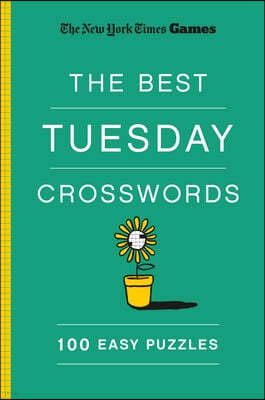 New York Times Games the Best Tuesday Crosswords: 100 Easy Puzzles