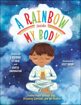 A Rainbow Inside My Body: Finding Peace Through Yoga, Breathing Exercises, and the Chakras