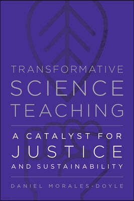 Transformative Science Teaching: A Catalyst for Justice and Sustainability